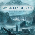 Sparkles of Blue. Sleeper Chronicles.